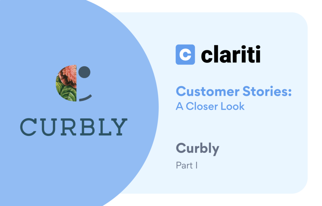 Clariti Customer Stories: A Closer Look at Curbly, Part 1
